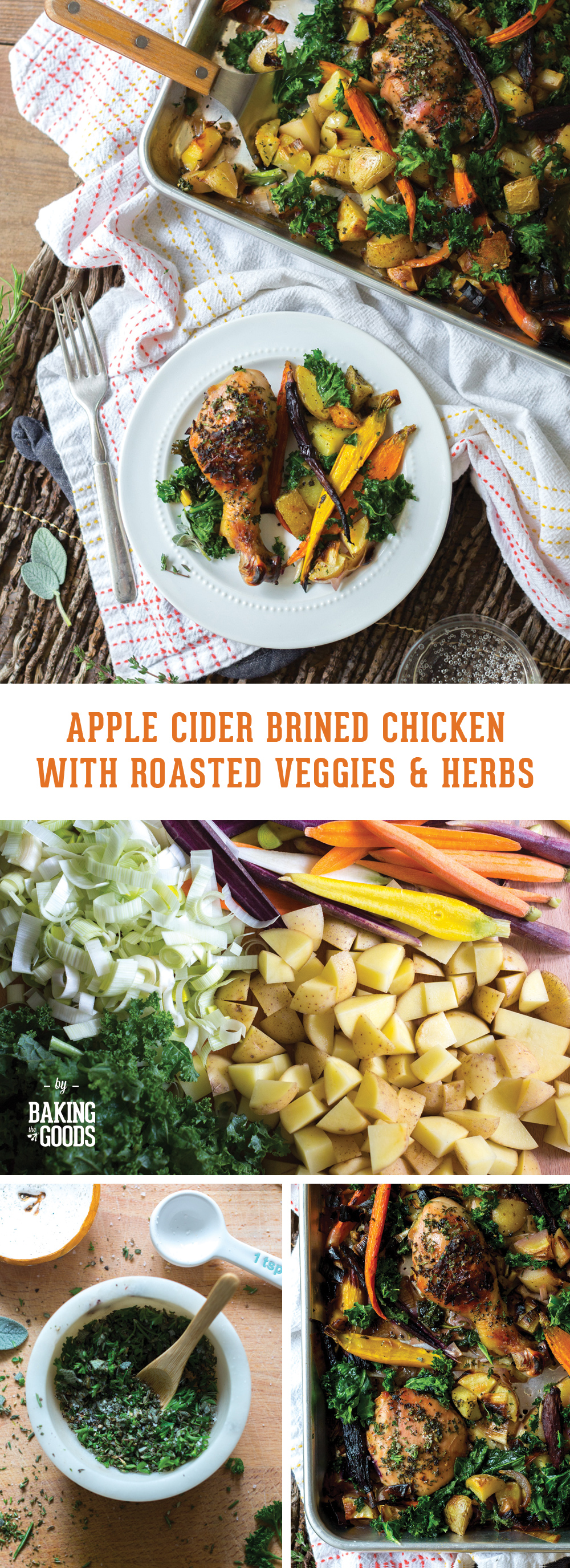 Apple Cider Brined Chicken with Roasted Veggies & Herbs by Baking The Goods